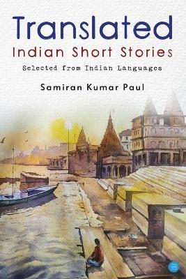 Collected Indian Short Stories in Translation - Samiran Kumar Paul - cover