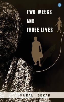 Two weeks and three lives - Murali Sekar - cover