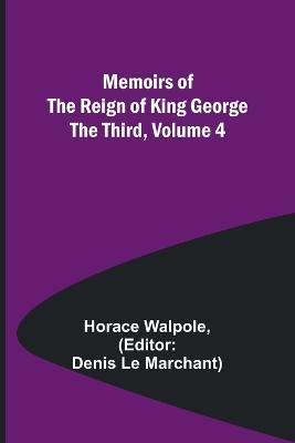Memoirs of the Reign of King George the Third, Volume 4 - Horace Walpole - cover