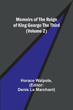 Memoirs of the Reign of King George the Third (Volume 2)