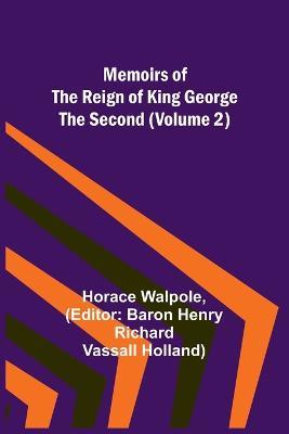 Memoirs of the Reign of King George the Second (Volume 2) - Horace Walpole - cover