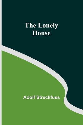The Lonely House - Adolf Streckfuss - cover