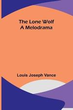 The Lone Wolf: A Melodrama