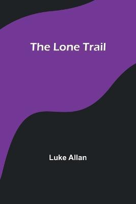 The Lone Trail - Luke Allan - cover