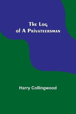 The Log of a Privateersman - Harry Collingwood - cover