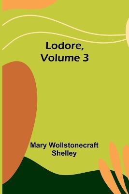 Lodore, Volume 3 - Mary Wollstonecraft Shelley - cover