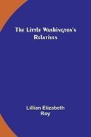 The Little Washington's Relatives - Lillian Elizabeth Roy - cover