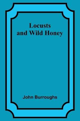 Locusts and Wild Honey - John Burroughs - cover