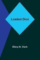 Loaded Dice - Ellery H Clark - cover