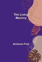 The Living Mummy - Ambrose Pratt - cover