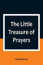 The Little Treasure of Prayers: Being a Translation of the Epitome from the German Larger Treasure of Prayers [Gebets-Schatz] of the Evangelical Lutheran Church