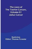 The Lives of the Twelve Caesars, Volume 01: Julius Caesar - Suetonius - cover