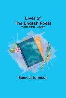 Lives of the English Poets: Waller, Milton, Cowley - Samuel Johnson - cover