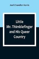 Little Mr. Thimblefinger and His Queer Country