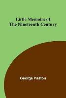 Little Memoirs of the Nineteenth Century - George Paston - cover