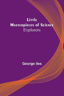 Little Masterpieces of Science: Explorers - George Iles - cover