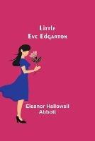 Little Eve Edgarton - Eleanor Hallowell Abbott - cover