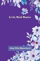 Little Maid Marian - Amy Ella Blanchard - cover