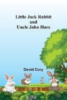 Little Jack Rabbit and Uncle John Hare - David Cory - cover