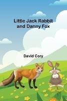 Little Jack Rabbit and Danny Fox - David Cory - cover