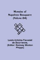 Memoirs of Napoleon Bonaparte (Volume 04) - Louis Antoine Fauvelet De Bourrienne - cover