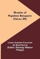 Memoirs of Napoleon Bonaparte (Volume 03) - Louis Antoine Fauvelet De Bourrienne - cover