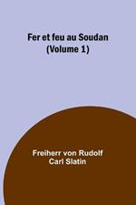 Fer et feu au Soudan (Volume 1)