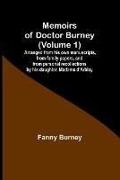 Memoirs of Doctor Burney (Volume 1); Arranged from his own manuscripts, from family papers, and from personal recollections by his daughter, Madame d'Arblay - Fanny Burney - cover