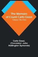 The Memoirs of Count Carlo Gozzi; Volume the First - Carlo Gozzi - cover