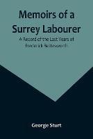 Memoirs of a Surrey Labourer: A Record of the Last Years of Frederick Bettesworth