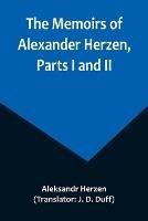 The Memoirs of Alexander Herzen, Parts I and II - Aleksandr Herzen - cover