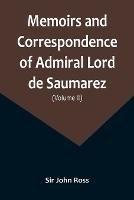 Memoirs and Correspondence of Admiral Lord de Saumarez (Volume II) - John Ross - cover