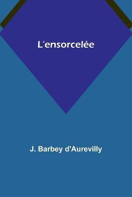 L'ensorcelee - J Barbey D'Aurevilly - cover