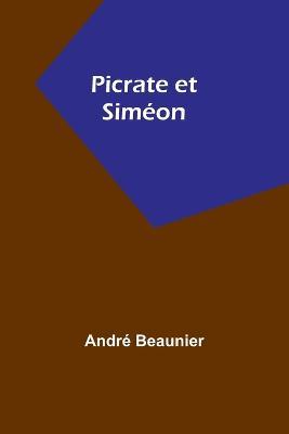 Picrate et Simeon - Andre Beaunier - cover