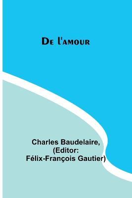 De l'amour - Charles Baudelaire - cover