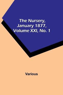 The Nursery, January 1877, Volume XXI, No. 1 - Various - cover