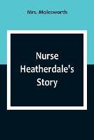 Nurse Heatherdale's Story