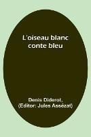 L'oiseau blanc: conte bleu - Denis Diderot - cover