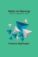 Notes on Nursing: What It Is, and What It Is Not