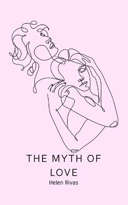 The Myth of Love - Helen Rivas - cover
