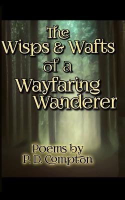 Wisps & Wafts of a Wayfaring Wanderer - Philllip Compton - cover