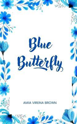 Blue Butterfly - Amia Virena Brown - cover