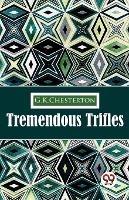 Tremendous Trifles - G K Chesterton - cover