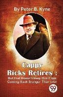 Cappy Ricks Retires: But that Doesn't keep Him From Coming Back Sronger Than ever - Peter B Kyne - cover