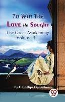 To Win the Love He Sought The Great Awakening: Volume 3