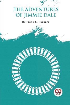 The Adventures Of Jimmie Dale - Frank L Packard - cover
