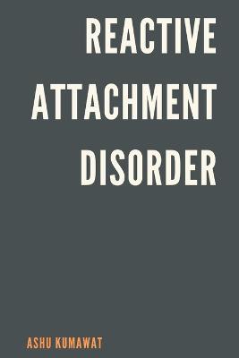 Reactive Attachment Disorder - Ashu Kumawat - cover