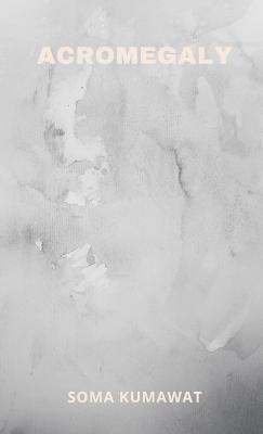 Acromegaly - Soma Kumawat - cover