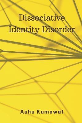 Dissociative Identity Disorder - Ashu Kumawat - cover