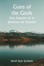 Guns of the Gods Une histoire de la jeunesse de Yasmini